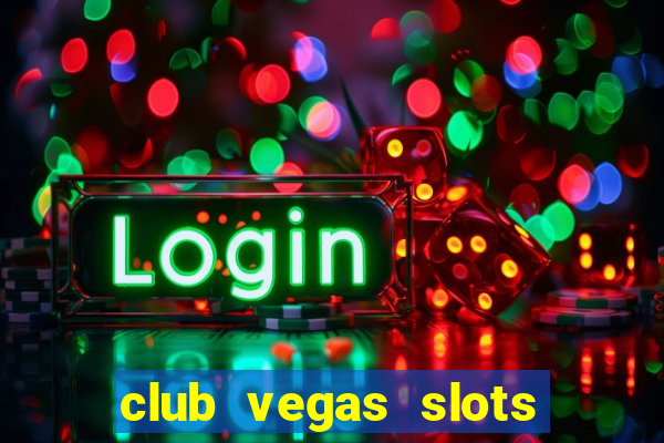 club vegas slots casino games 777